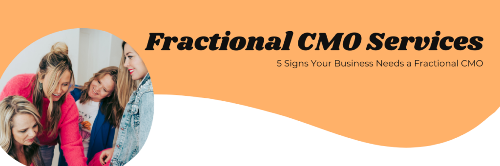 5 Signs Your Business Needs a Fractional CMO